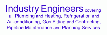 Industry and Domestic Mechanical Engineers covering all plumbing and heating, refrigeration and air-conditioning, gas fitting and pipeline maintenance and planning